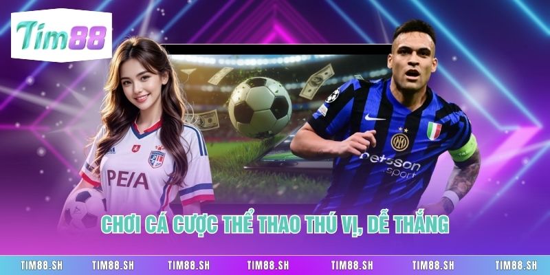 Chơi cá cược thế thao thú vị, dễ thắng