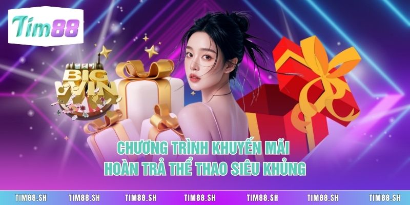 Chương trình khuyến mãi hoàn trả thể thao siêu khủng