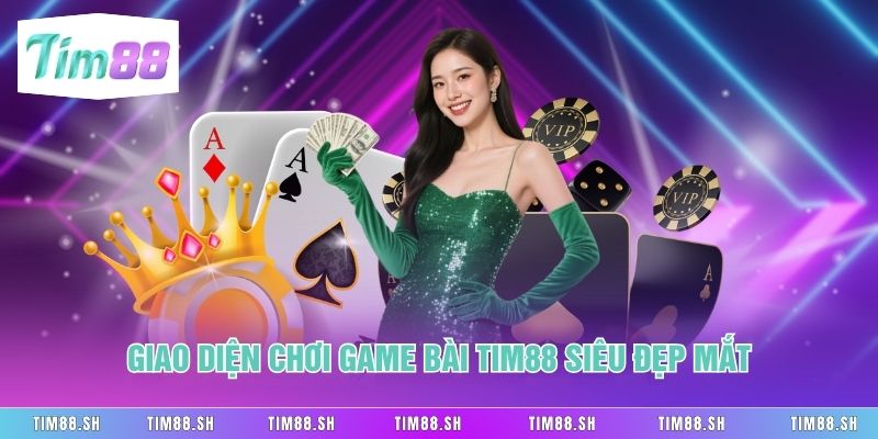 Giao diện chơi Game Bài Tim88 siêu đẹp mắt