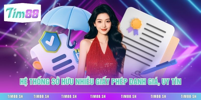 Hệ thống sở hữu nhiều giấy phép danh giá, uy tín