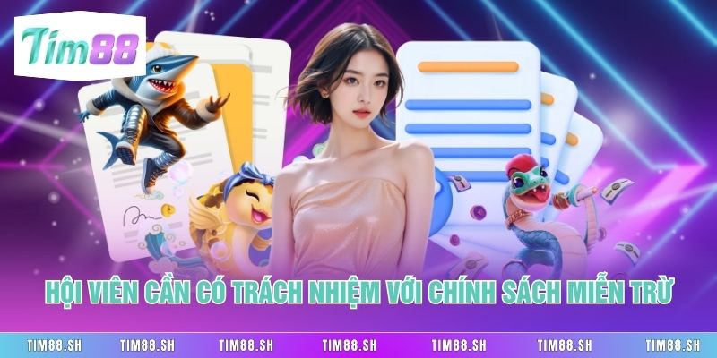 Hội viên cần có trách nhiệm với chính sách miễn trừ
