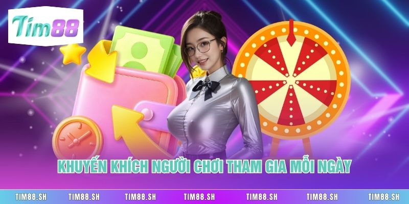 Khuyến khích người chơi tham gia mỗi ngày