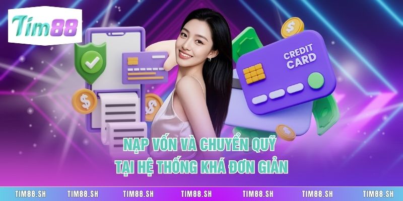 Nạp vốn và chuyển quỹ tại hệ thống khá đơn giản