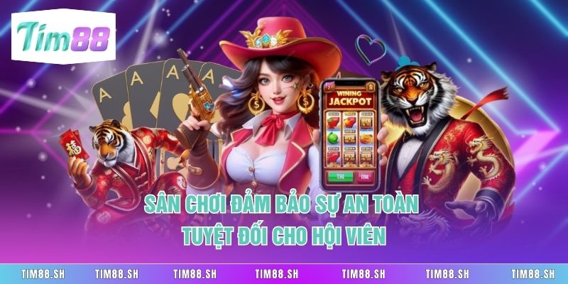 Sân chơi đảm bảo sự an toàn tuyệt đối cho hội viên