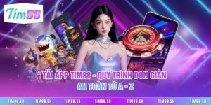 Tải app Tim88 - Quy Trình Đơn Giản An Toàn Từ A - Z
