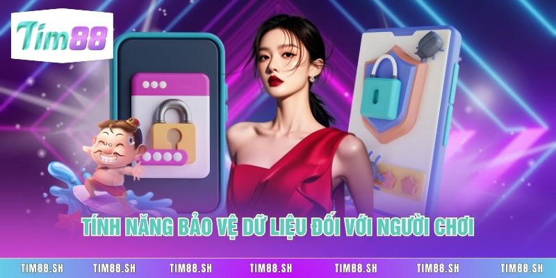 Tính năng bảo vệ dữ liệu đối với người chơi